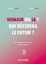 Humain ou IA ? Qui décidera le futur ? : défis et opportunités d'un monde où l'IA nous dépasse - Jean-Philippe Desbiolles