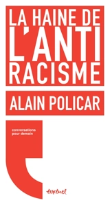 La haine de l'antiracisme : conversation avec Régis Meyran - Alain Policar
