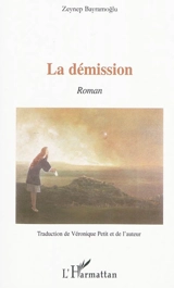 La démission - Zeynep Bayramoglu