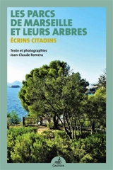 Les parcs de Marseille et leurs arbres : écrins citadins - Jean-Claude Roméra