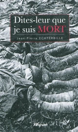 Dites-leur que je suis mort - Jean-Pierre Echterbille