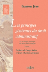 Les principes généraux du droit administratif. Vol. 1. La technique juridique du droit public français - Gaston Jèze