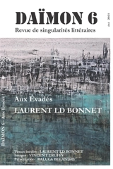 Daïmon : revue de singularités littéraires, n° 6. Aux évadés ! - Laurent Bonnet
