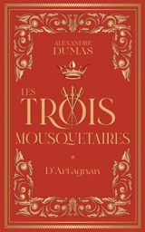 Les trois mousquetaires. Vol. 1. D'Artagnan - Alexandre Dumas