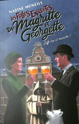 Les folles enquêtes de Magritte et Georgette. Leffe-toi et marche ! - Nadine Monfils