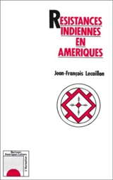 Résistances indiennes en Amériques - Jean-François Lecaillon