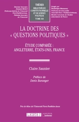 La doctrine des questions politiques : étude comparée : Angleterre, Etats-Unis, France - Claire Saunier