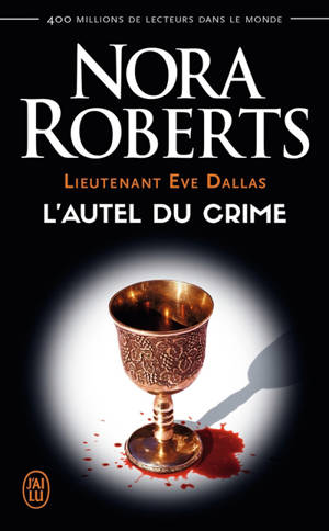 Lieutenant Eve Dallas. Vol. 27. L'autel du crime - Nora Roberts