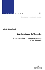 Les Bucoliques de Théocrite : construction et déconstruction d'un recueil - Alain Blanchard