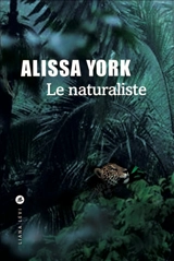 Le naturaliste - Alissa York