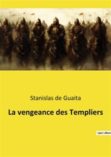 La vengeance des Templiers - Stanislas de Guaita