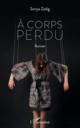 A corps perdu - Sonya Zadig