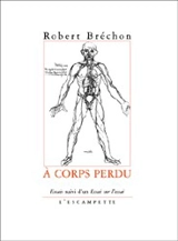 A corps perdu : essais - Robert Bréchon