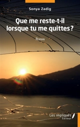 Que me reste-t-il lorsque tu me quittes ? - Sonya Zadig
