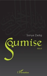 Soumise : récit - Sonya Zadig