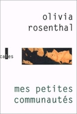 Mes petites communautés - Olivia Rosenthal