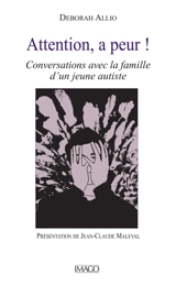 Attention, a peur ! : conversations avec la famille d'un jeune autiste - Deborah Allio