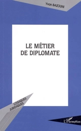 Le métier de diplomate - Yvan Bazouni