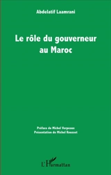 Le rôle du gouverneur au Maroc - Abdelatif Laamrani