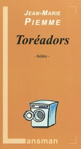 Toréadors - Jean-Marie Piemme