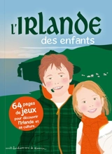 L'Irlande des enfants : 64 pages de jeux pour découvrir l'Irlande et sa culture - Stéphanie Bioret