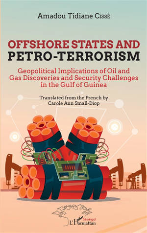 Offshore States and petro-terrorism : geopolitical implications of oil and gas discoveries and security challenges in the Gulf of Guinea - Amadou Tidiane Cissé