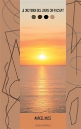 Le quotidien des jours qui passent - Marcel Nuss