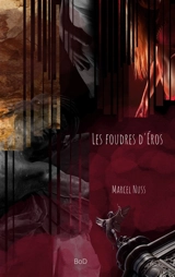 Les foudres d'Eros - Marcel Nuss