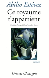 Ce royaume t'appartient - Abilio Estévez