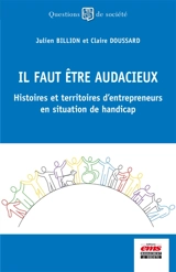 Il faut être audacieux : histoires et territoires d'entrepreneurs en situation de handicap - Julien Billion