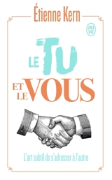 Le tu et le vous : l'art subtil de s'adresser à l'autre - Etienne Kern