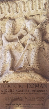 12 églises insolites et méconnues en Lot, Lot-et-Garonne et Tarn-et-Garonne - Mireille Colas