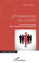 Les paradoxes de l'expert : comprendre les limites de la connaissance et de l'expérience - Marc Borry