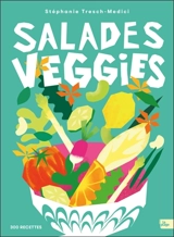 Salades veggies : 300 recettes - Stéphanie Tresch-Medici