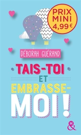 Tais-toi et embrasse-moi ! - Déborah Guérand