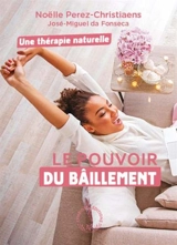 Le pouvoir du bâillement - Noëlle Perez-Christiaens