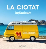 La Ciotat : instantanés - Caroline Guiol