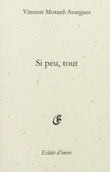Si peu, tout - Vincent Motard-Avargues