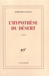 L'hypothèse du désert - Dominique Sigaud