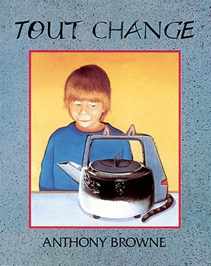 Tout change - Anthony Browne