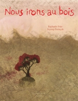 Nous irons au bois - Raphaële Frier