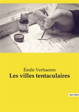 Les villes tentaculaires - Emile Verhaeren