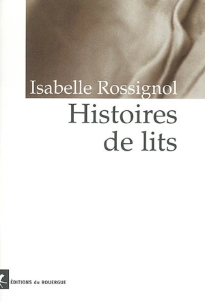 Histoires de lits - Isabelle Rossignol