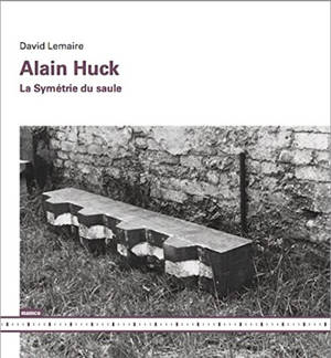 Alain Huck : la symétrie du saule - David Lemaire