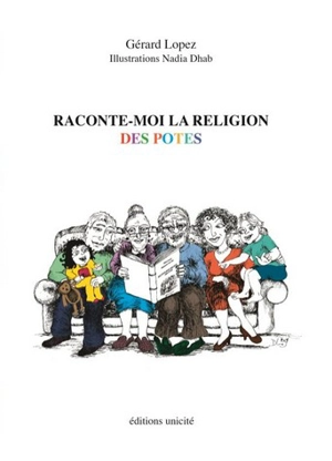 Raconte-moi la religion des potes - Gérard Lopez