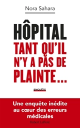 Hôpital : tant qu'il n'y a pas de plainte... : enquête - Nora Sahara