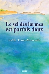 Le sel des larmes est parfois doux - Joëlle Tiano-Moussafir