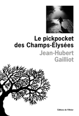 Le pickpocket des Champs-Elysées - Jean-Hubert Gailliot