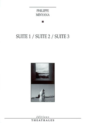 Suite 1. Suite 2. Suite 3 - Philippe Minyana