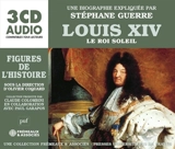 Louis XIV, le Roi-Soleil - Stéphane Guerre